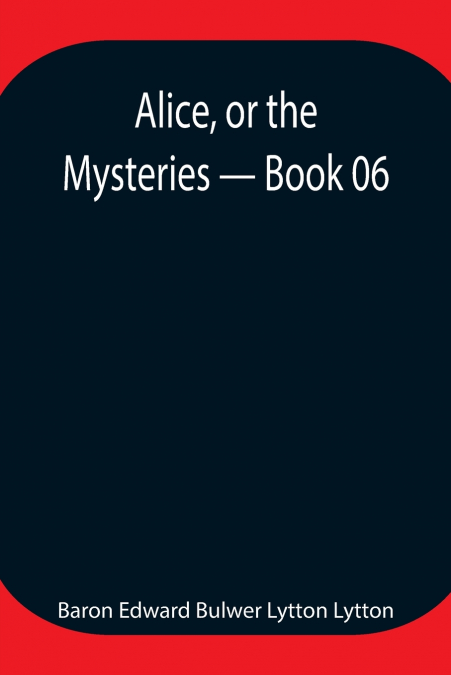 Alice, or the Mysteries - Book 06