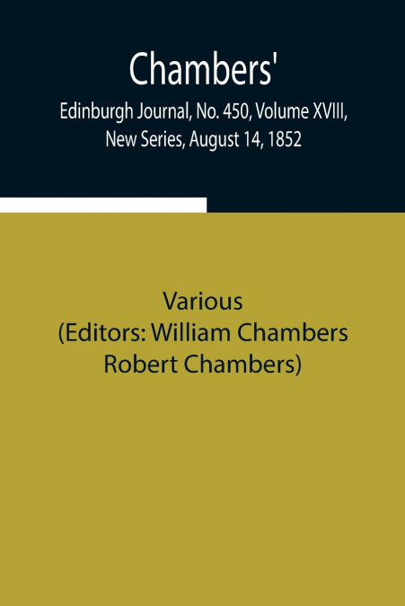 Chambers’ Edinburgh Journal, No. 450, Volume Xviii, New Series, August 14, 1852