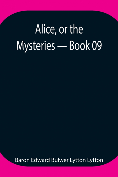 Alice, or the Mysteries - Book 09