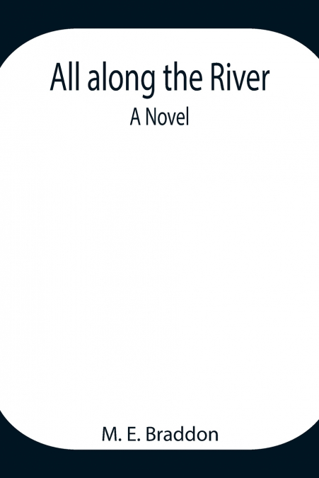 All Along The River