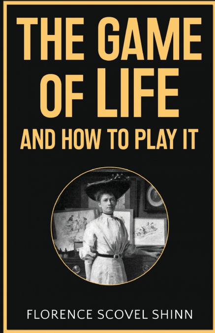 The Game of Life and How to Play It