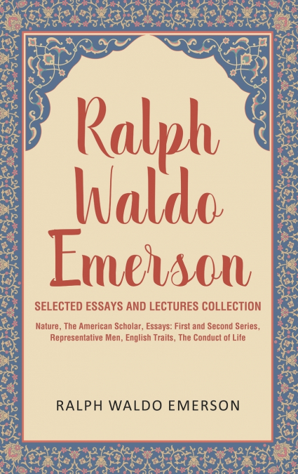 Ralph Waldo Emerson Selected Essays and Lectures Collection