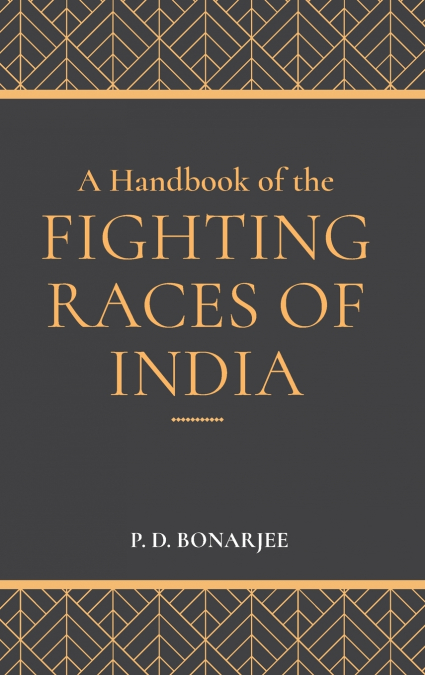 A Handbook of the Fighting Races of India
