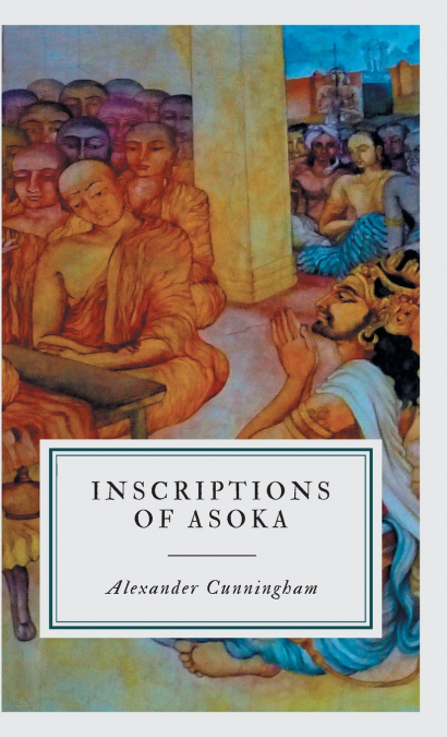 INSCRIPTIONS OF ASOKA