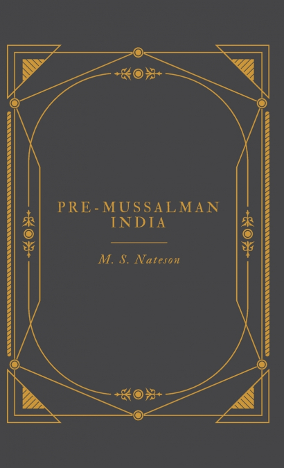 PRE-MUSSALMAN INDIA