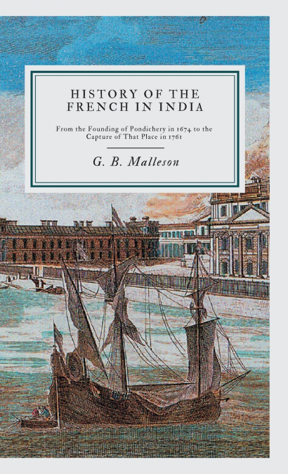 HISTORY OF THE FRENCH IN INDIA