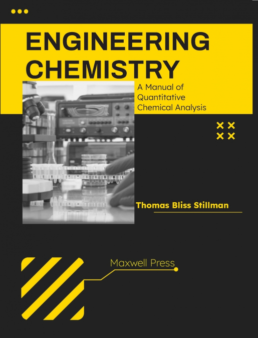 Engineering Chemistry A Manual of Quantitative Chemical Analysis