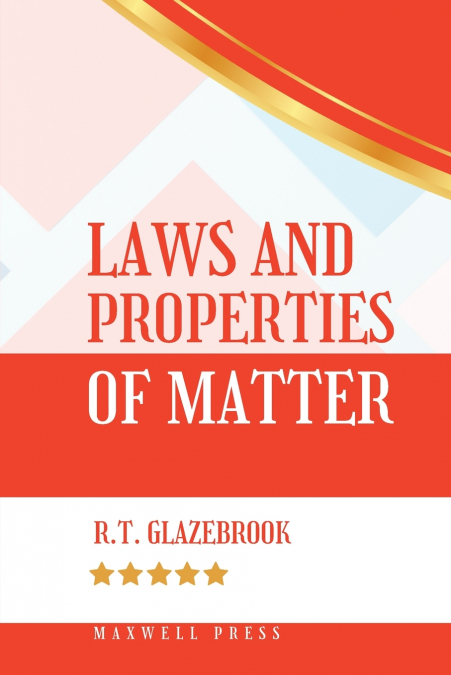 LAWS AND PROPERTIES OF MATTER