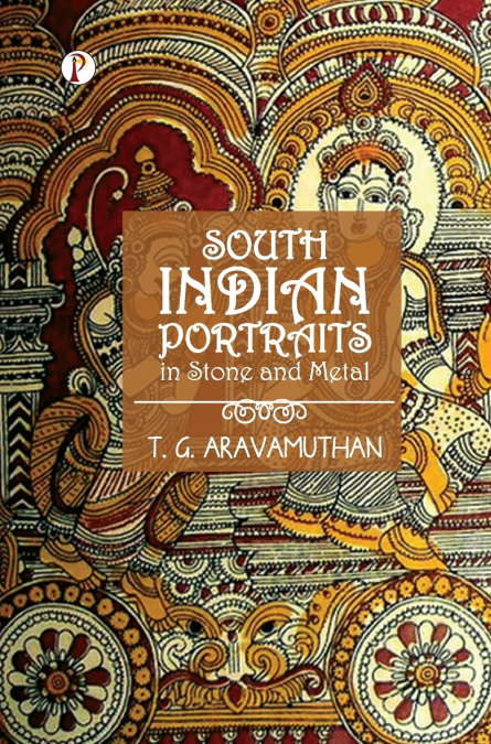 South Indian Portraits in Stone and Metal