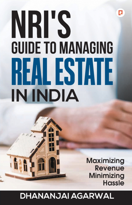 NRI’S Guide to Managing Real Estate in India