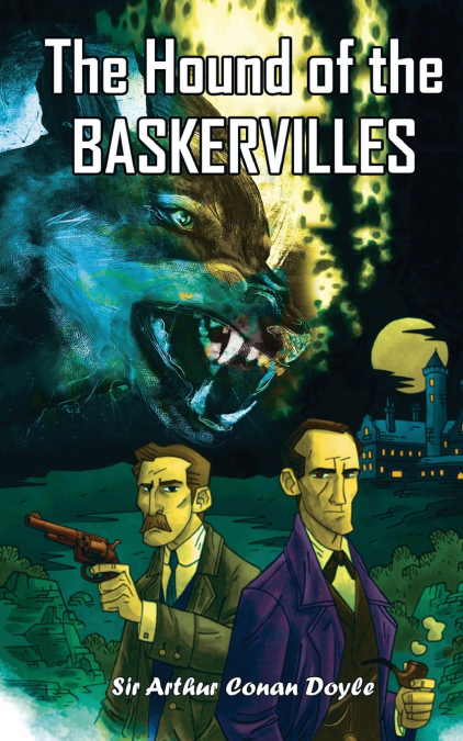 Sherlock Holmes’ The Hound of Baskervilles by Sir Arthur Conan Doyle