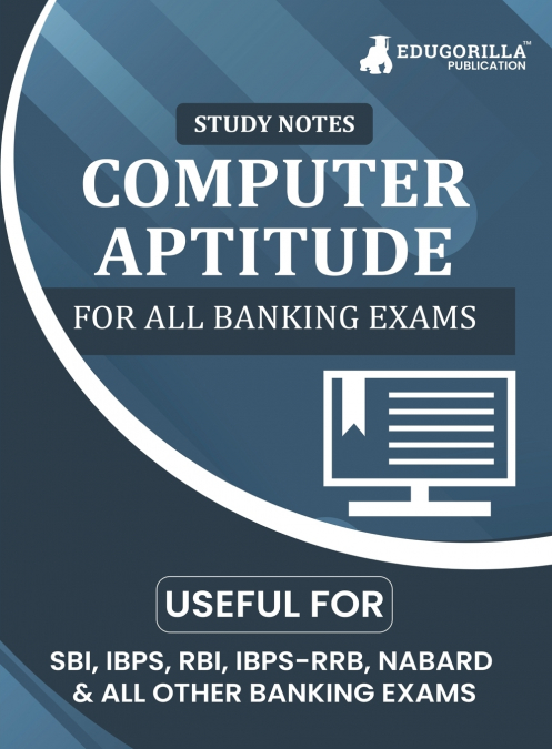 Computer Aptitude Topicwise Notes for All Banking Related Exams | A Complete Preparation Book for All Your Banking Exams with Solved MCQs | IBPS Clerk, IBPS PO, SBI PO, SBI Clerk, RBI, and Other Banki