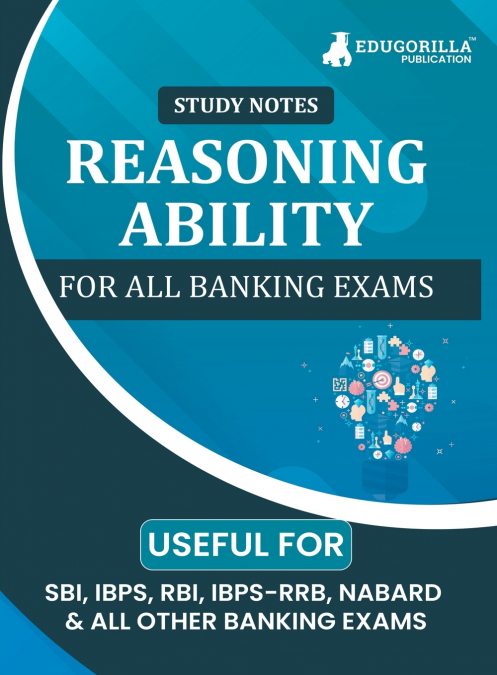 Reasoning Ability Topicwise Notes for All Banking Related Exams | A Complete Preparation Book for All Your Banking Exams with Solved MCQs | IBPS Clerk, IBPS PO, SBI PO, SBI Clerk, RBI, and Other Banki
