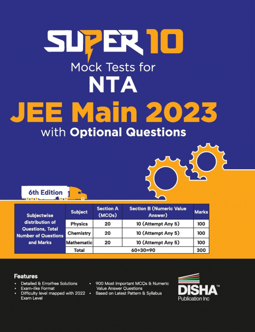 Super 10 Mock Tests for NTA JEE Main 2023 with Optional Questions - 6th Edition | Physics, Chemistry, Mathematics - PCM | Numeric Value Questions NVQs | Mock Tests | 100% Solutions | Improve your Spee