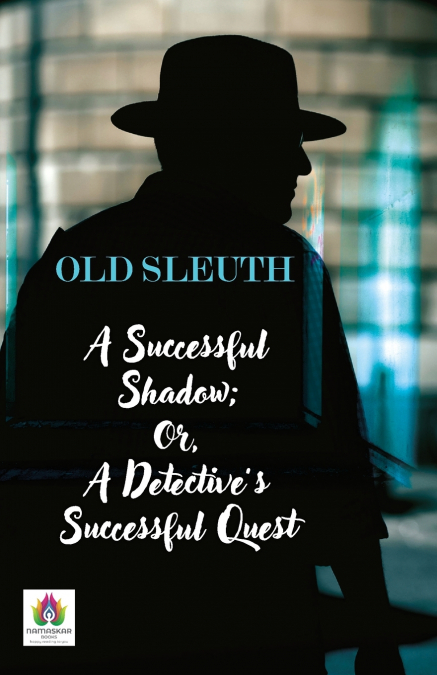 A Successful Shadow; Or, A Detective’s Successful Quest