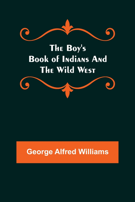 The Boy’s Book of Indians and the Wild West