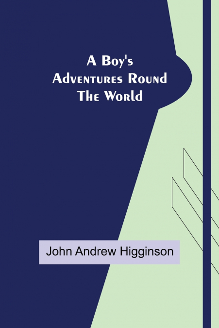 A Boy’s Adventures Round the World