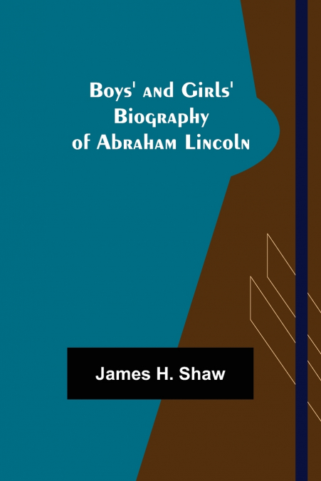 Boys’ and Girls’ Biography of Abraham Lincoln