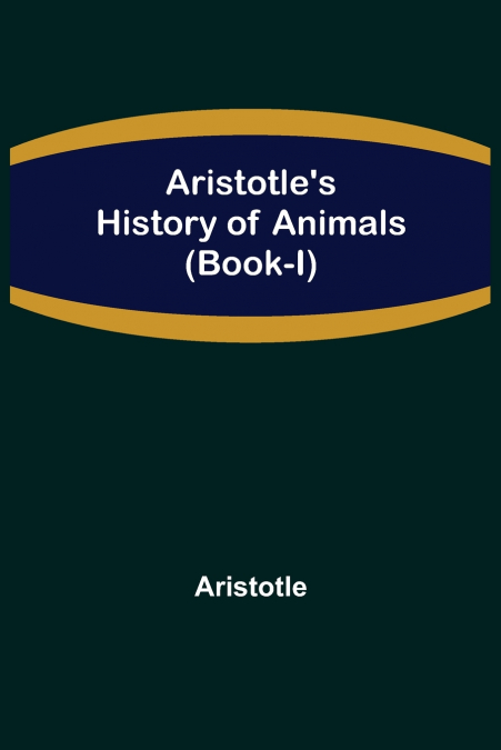 Aristotle’s History of Animals (Book-I)
