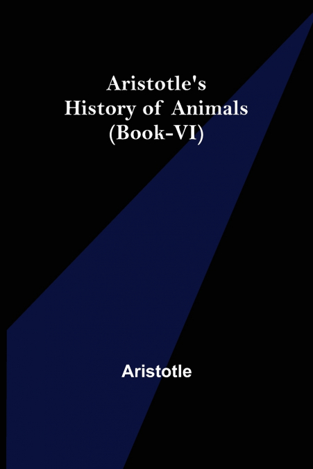 Aristotle’s History of Animals (Book-VI)