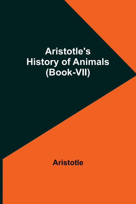 Aristotle’s History of Animals (Book-VII)