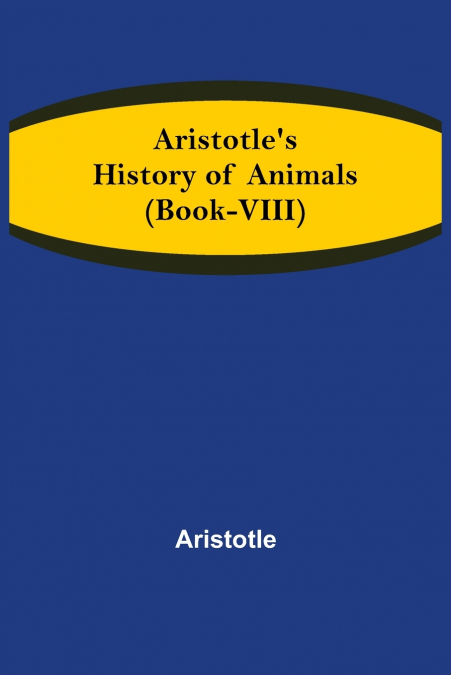 Aristotle’s History of Animals (Book-VIII)