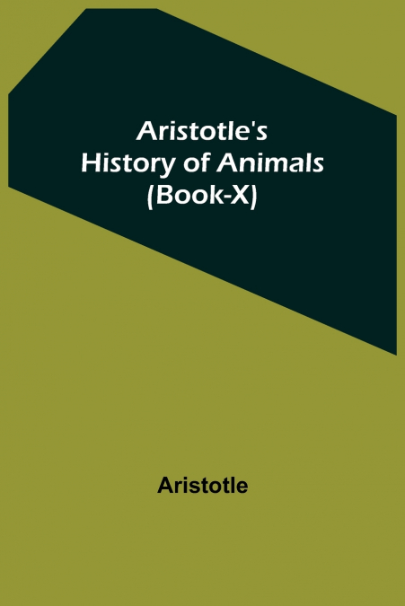 Aristotle’s History of Animals (Book-X)