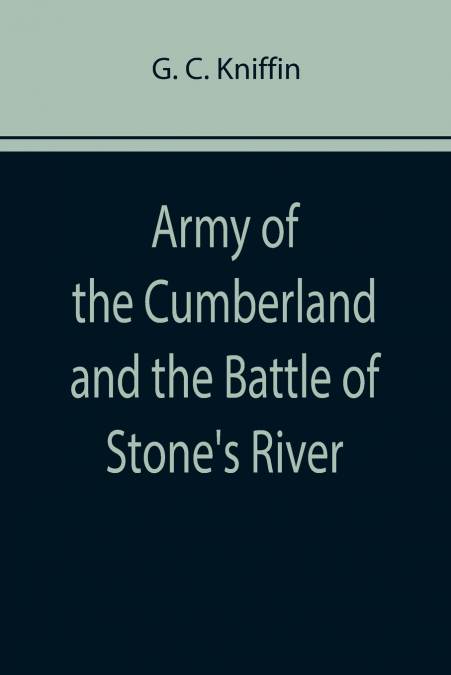 Army of the Cumberland and the Battle of Stone’s River