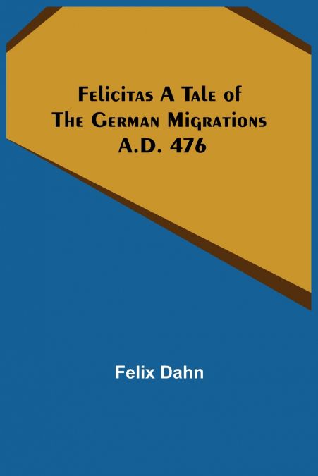 Felicitas A Tale of the German Migrations