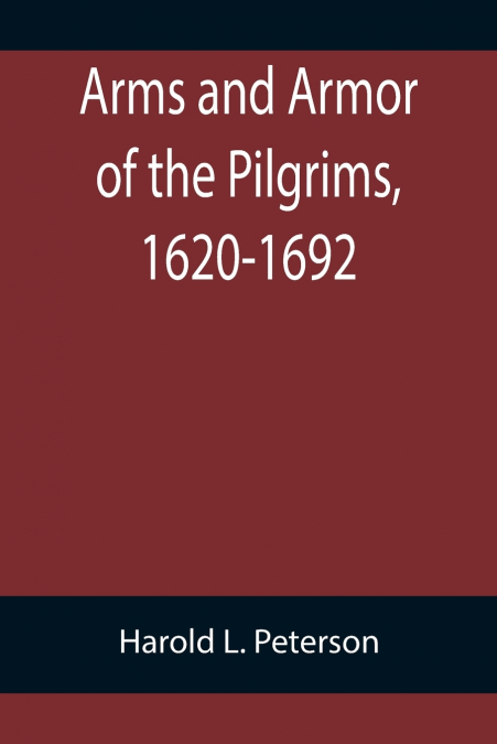Arms and Armor of the Pilgrims, 1620-1692