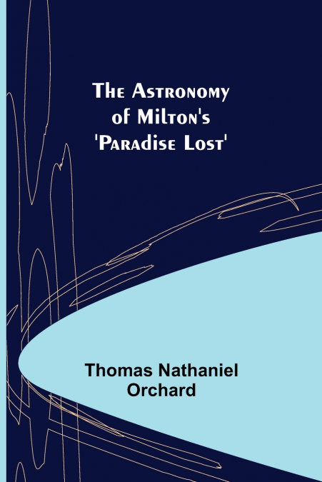 The Astronomy of Milton’s ’Paradise Lost’