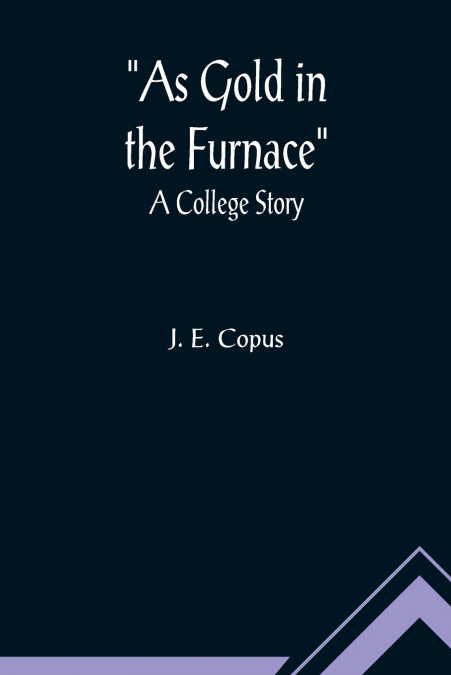 As Gold in the Furnace