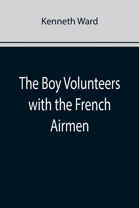 The Boy Volunteers with the French Airmen