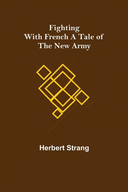 Fighting with French A Tale of the New Army