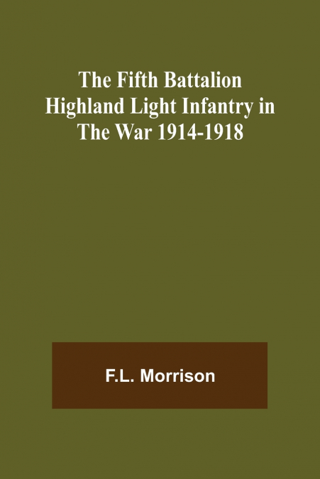 The Fifth Battalion Highland Light Infantry in the War 1914-1918