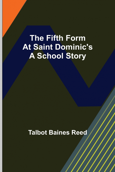 The Fifth Form at Saint Dominic’s A School Story