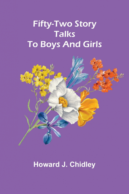 Fifty-Two Story Talks To Boys And Girls