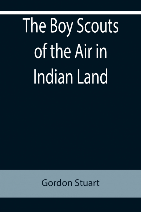 The Boy Scouts of the Air in Indian Land