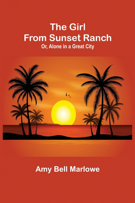 The Girl from Sunset Ranch; Or, Alone in a Great City