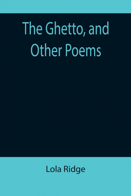 The Ghetto, and Other Poems