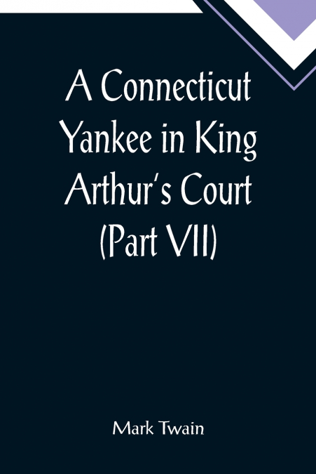 A Connecticut Yankee in King Arthur’s Court (Part VII)