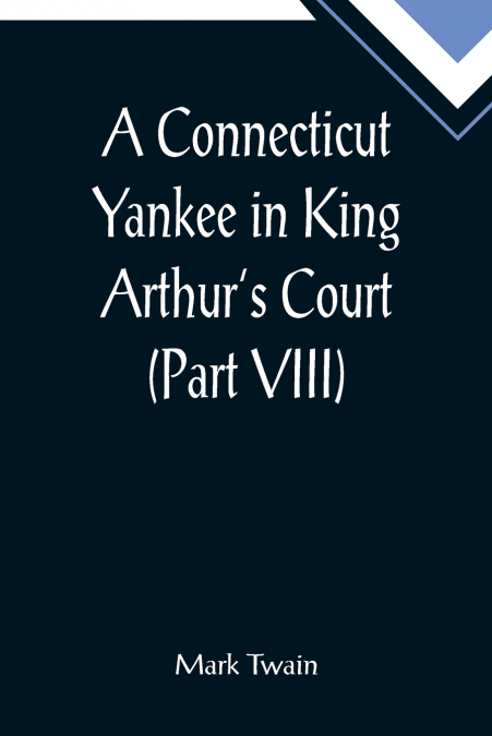 A Connecticut Yankee in King Arthur’s Court (Part VIII)