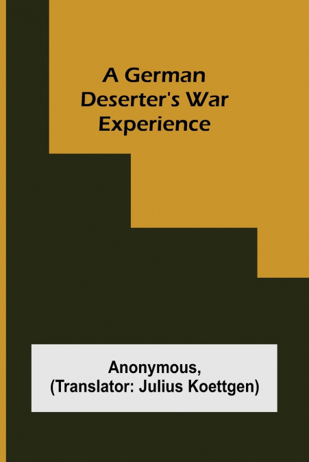 A German deserter’s war experience