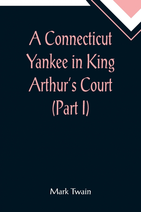A Connecticut Yankee in King Arthur’s Court (Part I)