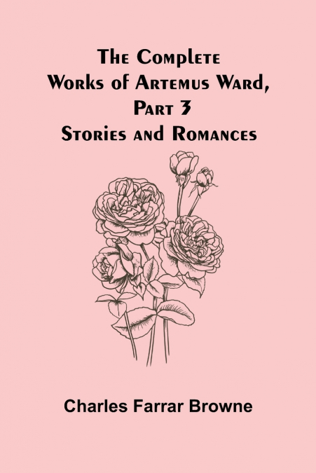 The Complete Works of Artemus Ward, Part 3