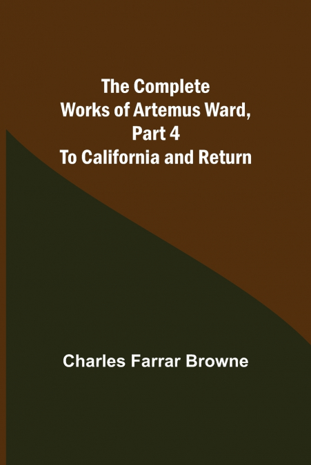 The Complete Works of Artemus Ward, Part 4