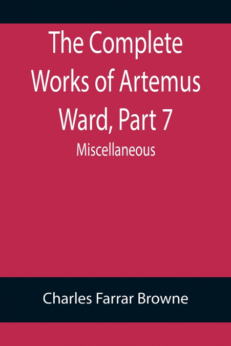 The Complete Works of Artemus Ward, Part 7