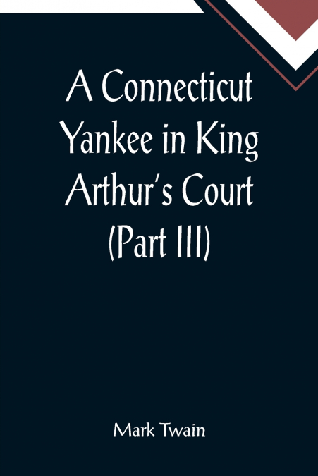 A Connecticut Yankee in King Arthur’s Court (Part III)