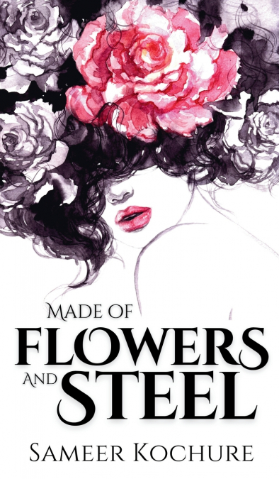 Made of Flowers and Steel