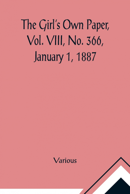 The Girl’s Own Paper, Vol. VIII, No. 366, January 1, 1887